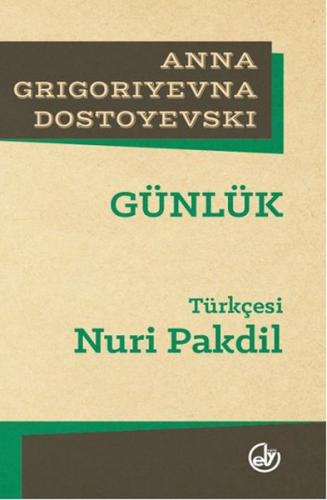 Günlük - Anna Grigoryevna Dostoyevski - Edebiyat Dergisi Yayınları