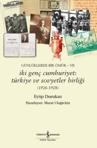 Günlüklerde Bir Ömür- Vıı – İki Genç Cumhuriyet: Türkiye Ve - Eyüp Dur