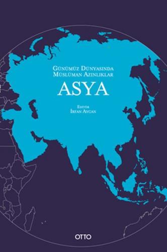 Günümüz Dünyasında Müslüman Azınlıklar: Asya - İrfan Aycan - Otto Yayı
