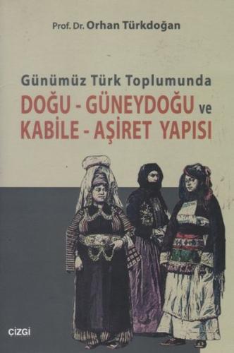 Günümüz Türk Toplumunda Doğu-Güneydoğu ve Kabile- Aşiret Yapısı - Orha