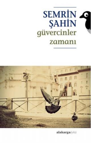 Güvercinler Zamanı - Semrin Şahin - Alakarga Sanat Yayınları
