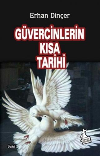 Güvercinlerin Kısa Tarihi - Erhan Dinçer - Kanguru Yayınları