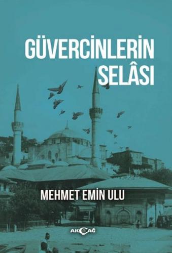 Güvercinlerin Selası - Mehmet Emin Ulu - Akçağ Yayınları