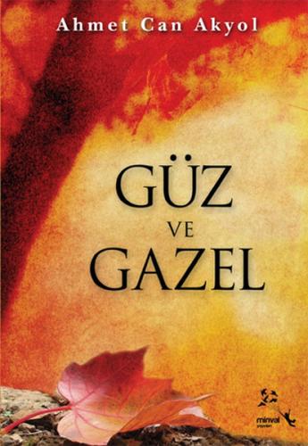 Güz ve Gazel - Ahmet Can Akyol - Minval Yayınevi