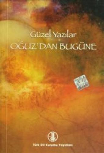 Güzel Yazılar - Oğuz'dan Bugüne - İsmail Parlatır - Türk Dil Kurumu Ya