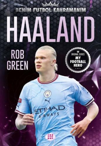 Haaland – Benim Futbol Kahramanım - Rob Green - Dokuz Çocuk Yayınları