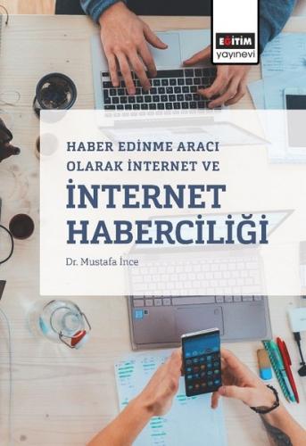 Haber Edinme Aracı Olarak İnternet ve İnternet Haberciliği - Mustafa İ