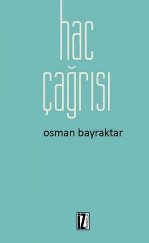 Hac Çağrısı - Osman Bayraktar - İz Yayıncılık