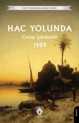 Hac Yolunda 1909 - Cenap Şahabettin - Dorlion Yayınları