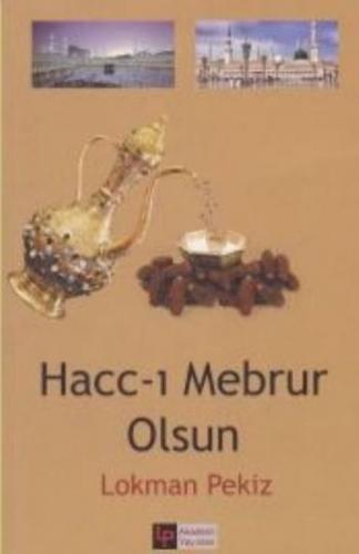 Hacc ı Mebrur Olsun - Lokman Pekiz - LP Akademi Yayınları