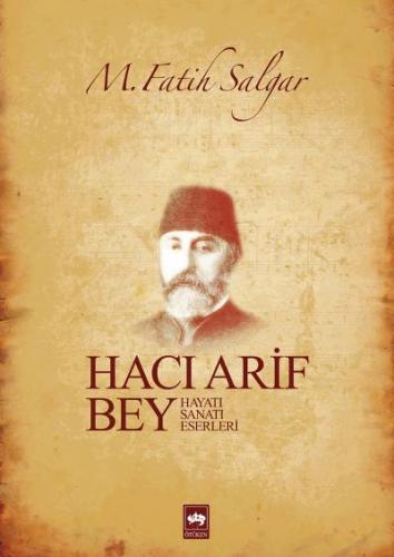 Hacı Arif Bey - M. Fatih Salgar - Ötüken Neşriyat