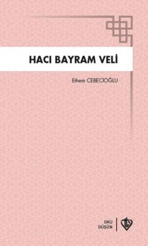Hacı Bayram Veli - Ethem Cebecioğlu - Türkiye Diyanet Vakfı Yayınları