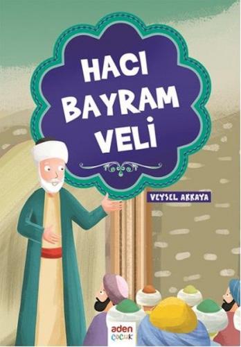 Hacı Bayram Veli - Veysel Akkaya - Aden Yayıncılık