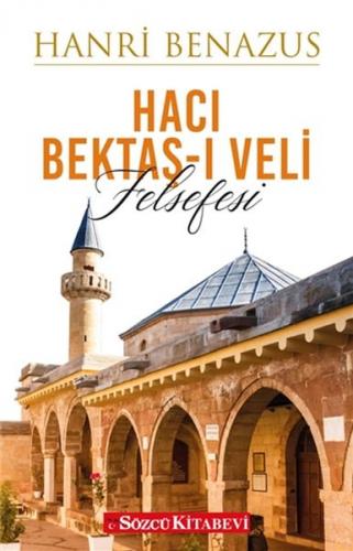 Hacı Bektaş-ı Veli Felsefesi - Hanri Benazus - Sözcü Kitabevi