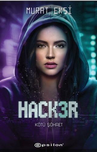 Hacker 3 Kötü Şöhret - Murat Ekşi - Epsilon Yayınları
