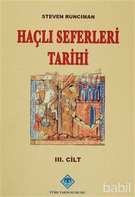 Haçlı Seferleri Tarihi 1. Cilt - Steven Runciman - Türk Tarih Kurumu Y