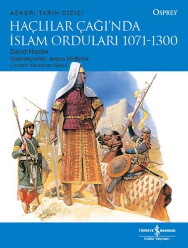 Haçlılar Çağı'nda İslam Orduları 1071 - 1300 - David Nicolle - İş Bank