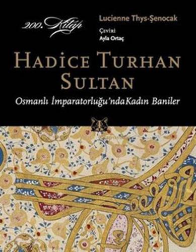 Hadice Turhan Sultan - Lucienne Thys-Şenocak - Kitap Yayınevi