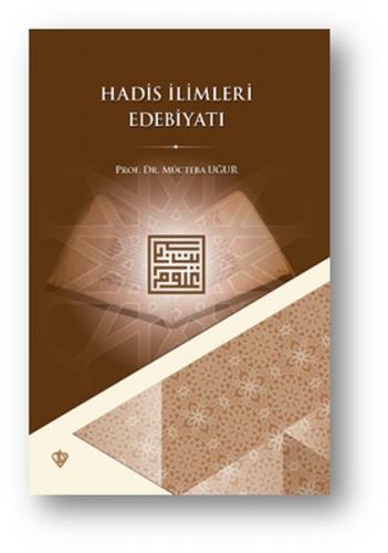 Hadis İlimleri Edebiyatı - Mücteba Uğur - Türkiye Diyanet Vakfı Yayınl