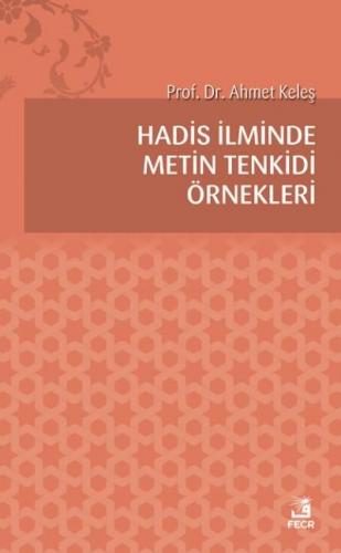 Hadis İlminde Metin Tenkidi Örnekleri - Ahmet Keleş - Fecr Yayınları