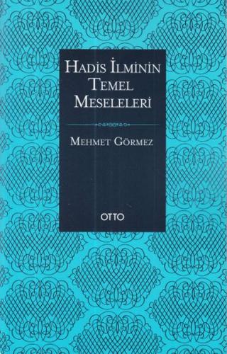 Hadis İlminin Temel Meseleleri - Mehmet Görmez - Otto Yayınları