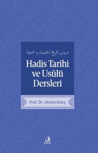 Hadis Tarih ve Usulü Dersleri - Ahmet Keleş - Fecr Yayınları