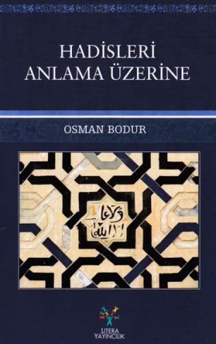 Hadisleri Anlama Üzerine - Osman Bodur - Litera Yayıncılık