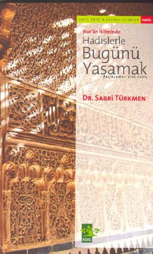Kur'an İkliminde Hadislerle Bugünü Yaşamak - Sabri Türkmen - Ağaç Kita