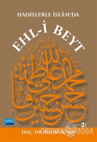 Hadislerle İslam'da Ehl-i Beyt - Yusuf Açıkel - Nobel Akademik Yayıncı