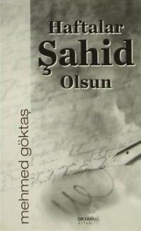 Haftalar Şahit Olsun - Mehmed Göktaş - Okyanus Kitabevi