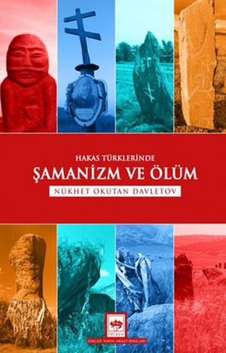 Hakas Türklerinde Şamanizm ve Ölüm - Nükhet Okutan Davletov - Ötüken N