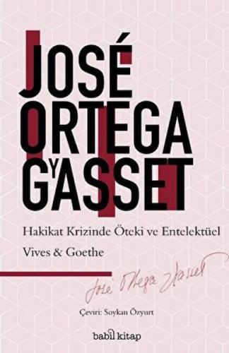Hakikat Krizinde Entelektüel ve Öteki: Vives-Goethe - Jose Ortega y Ga