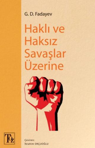 Haklı ve Haksız Savaşlar Üzerine - G. D. Fadayev - Töz Yayınları