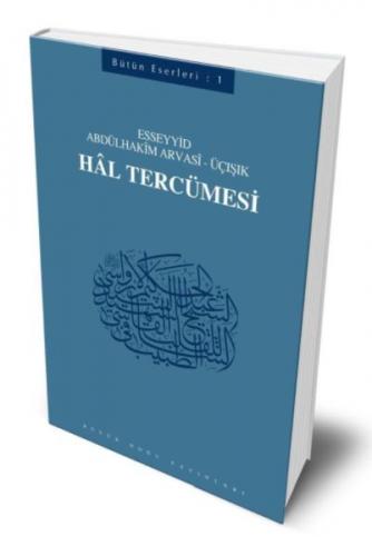 Hal Tercümesi - Esseyyid Abdülhakim Arvasi - Büyük Doğu Yayınları