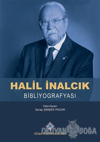 Halil İnalcık Bibliyografyası - Serap Şimşek Padar - Türk Tarih Kurumu