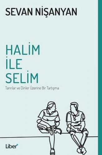 Halim ile Selim Tanrılar ve Dinler Üzerine Bir Tartışma - Sevan Nişany