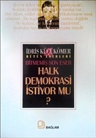 Halk Demokrasi İstiyor Mu? - İdris Küçükömer - Bağlam Yayınları