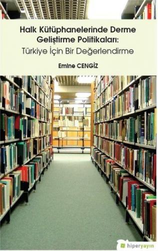Halk Kütüphanelerinde Derme Geliştirme Politikaları: Türkiye İçin Bir 