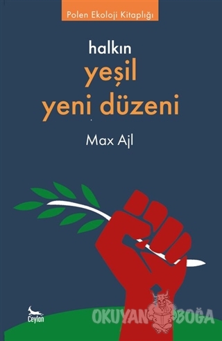 Halkın Yeşil Yeni Düzeni - Max Ajl - Ceylan Yayınları