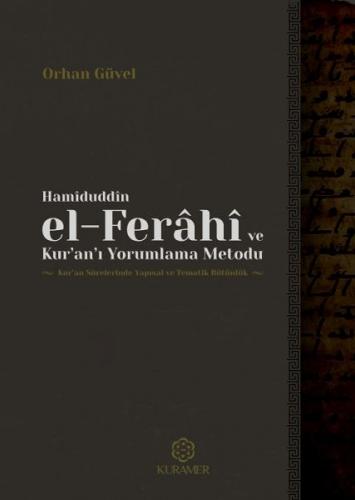 Hamiduddin el-Ferahi ve Kur'an'ı Yorumlama Metodu - Orhan Güvel - Kura