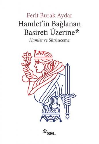 Hamlet'in Bağlanan Basireti Üzerine - Ferit Burak Aydar - Sel Yayıncıl