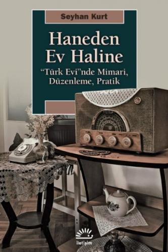 Haneden Ev Haline - Seyhan Kurt - İletişim Yayınevi