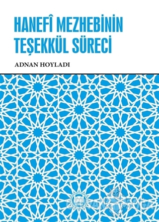 Hanefi Mezhebinin Teşekkül Süreci - Adnan Hoyladı - Marmara Üniversi