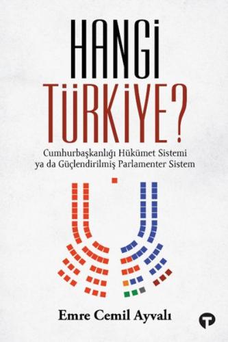 Hangi Türkiye? / Cumhurbaşkanlığı Hükümet Sistemi ya da Güçlendirilmiş