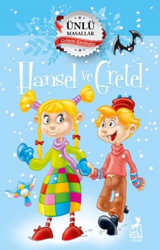Hansel ve Gretel - Ünlü Masallar - Grimm Kardeşler - Ren Kitap