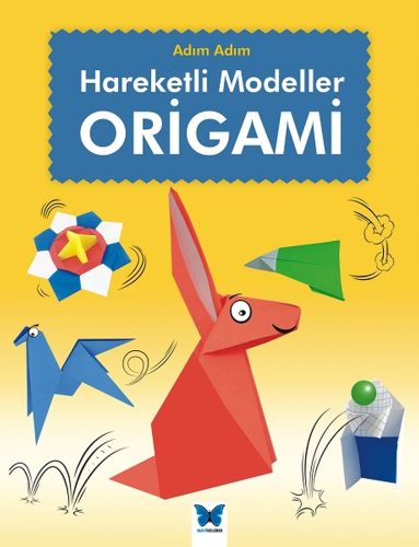 Origami: Adım Adım Hareketli Modeller - Joe Fullman - Mavi Kelebek Yay