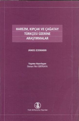 Harezm, Kıpçak ve Çağatay Türkçesi Üzerine Araştırmalar - Janos Eckman