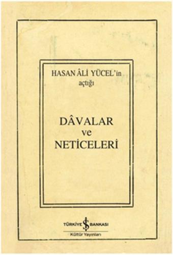 Davalar ve Neticeleri - Hasan Ali Yücel - İş Bankası Kültür Yayınları