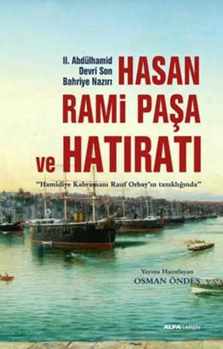 Hasan Rami Paşa ve Hatıratı - Osman Öndeş - Alfa Yayınları