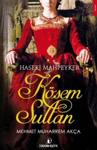 Haseki Mahpeyker Kösem Sultan - Mehmet Muharrem Akça - İskenderiye Yay